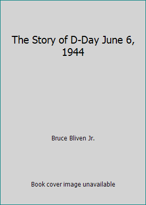 The Story of D-Day June 6, 1944 0375808531 Book Cover