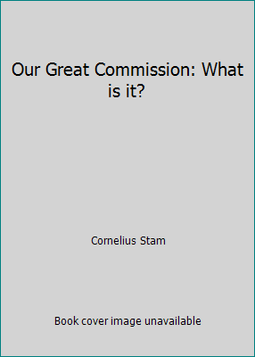 Our Great Commission: What is it? B000O2SKEC Book Cover