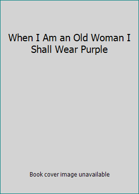 When I Am an Old Woman I Shall Wear Purple 1587540339 Book Cover