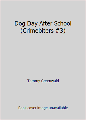 Dog Day After School (Crimebiters #3) 1338238558 Book Cover