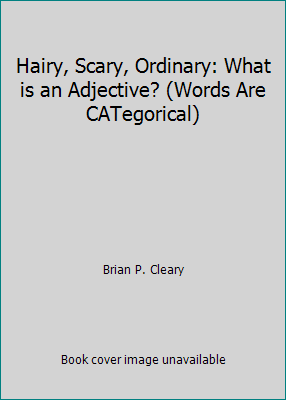 Hairy, Scary, Ordinary: What is an Adjective? (... 0439253845 Book Cover