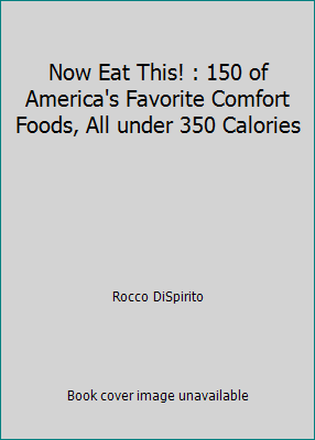 Now Eat This! : 150 of America's Favorite Comfo... 1635615976 Book Cover