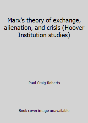 Marx's theory of exchange, alienation, and cris... 0817933611 Book Cover