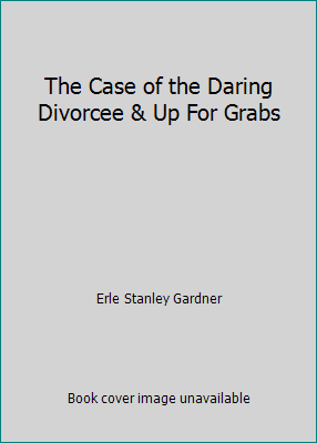 The Case of the Daring Divorcee & Up For Grabs B01KD8U2G0 Book Cover