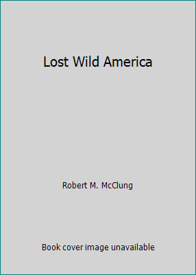 Lost Wild America B002FCSTSG Book Cover