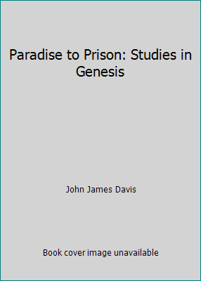 Paradise to Prison: Studies in Genesis B001F2E706 Book Cover