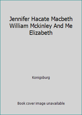 Jennifer Hacate Macbeth William Mckinley And Me... B000JDSCHG Book Cover