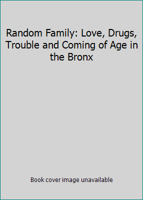 Random Family: Love, Drugs, Trouble and Coming ... 0007163436 Book Cover