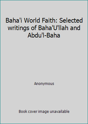 Baha'i World Faith: Selected writings of Baha'U... B004CPEN1Q Book Cover