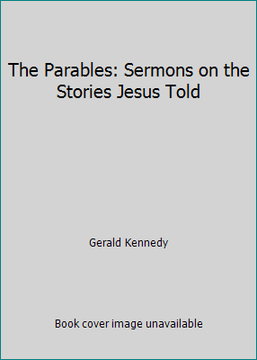 The Parables: Sermons on the Stories Jesus Told B013H07I7C Book Cover