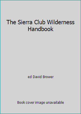 The Sierra Club Wilderness Handbook B00CC9OIW8 Book Cover