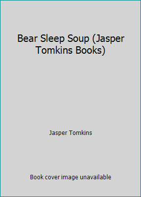 Bear Sleep Soup (Jasper Tomkins Books) 0516094238 Book Cover