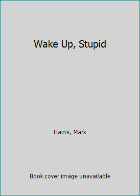 Wake Up, Stupid 007026841X Book Cover