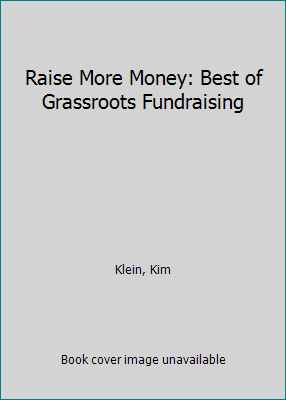 Raise More Money: Best of Grassroots Fundraising 1890759104 Book Cover