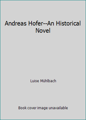 Andreas Hofer--An Historical Novel B0036NLPFW Book Cover