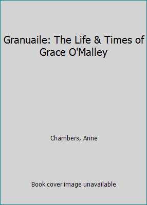 Granuaile: The Life & Times of Grace O'Malley 0863272134 Book Cover