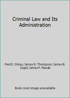 Criminal Law and Its Administration 0882771817 Book Cover