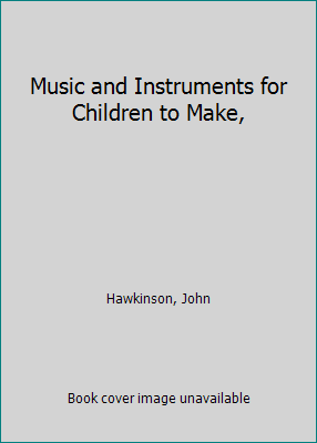 Music and Instruments for Children to Make, 0807553514 Book Cover
