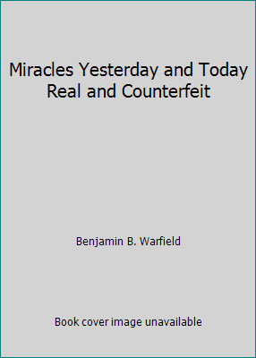 Miracles Yesterday and Today Real and Counterfeit B0081LVO5K Book Cover