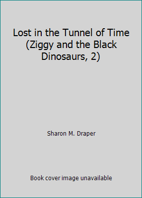 Lost in the Tunnel of Time (Ziggy and the Black... 0940975475 Book Cover