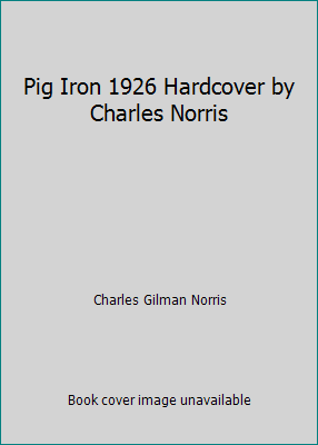 Pig Iron 1926 Hardcover by Charles Norris B001PMTAXU Book Cover