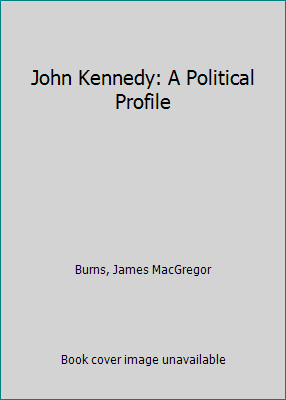 John Kennedy: A Political Profile B00AL3P4BQ Book Cover