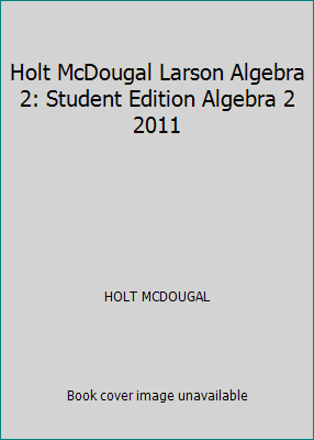 Holt McDougal Larson Algebra 2: Student Edition... 0547332912 Book Cover