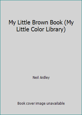 My Little Brown Book (My Little Color Library) 156458318X Book Cover