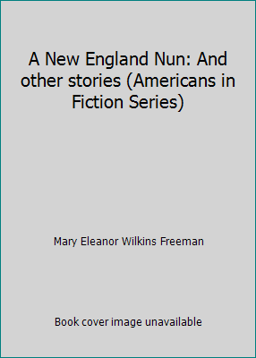 A New England Nun: And other stories (Americans... B0006BRU8I Book Cover