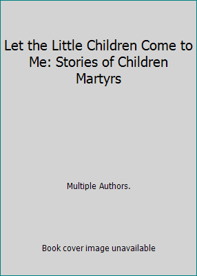 Let the Little Children Come to Me: Stories of ... 1931937001 Book Cover