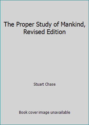 The Proper Study of Mankind, Revised Edition B0012M5EH4 Book Cover