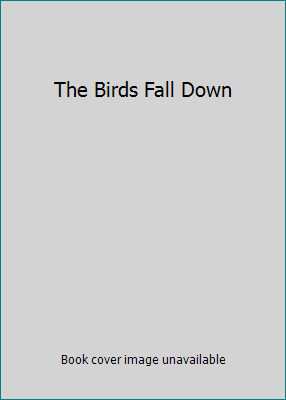 The Birds Fall Down 1671021428 Book Cover