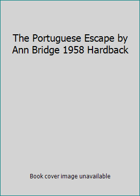 The Portuguese Escape by Ann Bridge 1958 Hardback B007K1G0GU Book Cover