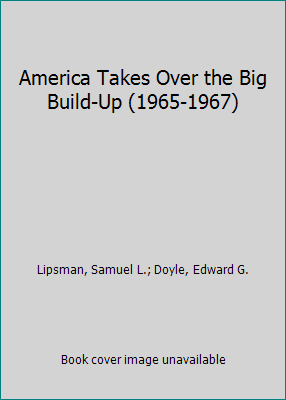 America Takes Over the Big Build-Up (1965-1967) 0201113287 Book Cover