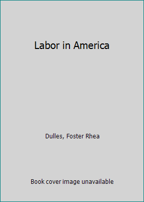 Labor in America B002E69432 Book Cover