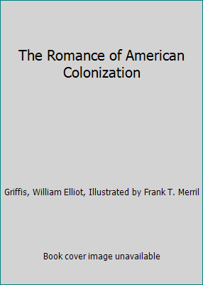 The Romance of American Colonization B002DOQCQM Book Cover