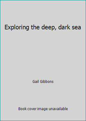 Exploring the deep, dark sea 0439168392 Book Cover
