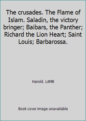 The crusades. The Flame of Islam. Saladin, the ... B00KETJ1G6 Book Cover