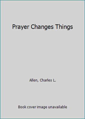 Prayer Changes Things B0016J9YAG Book Cover