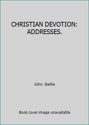 CHRISTIAN DEVOTION: ADDRESSES. B01GVTJRH0 Book Cover