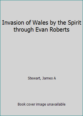 Invasion of Wales by the Spirit through Evan Ro... B0007F6HWS Book Cover