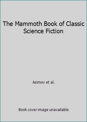 The Mammoth Book of Classic Science Fiction 0881844101 Book Cover