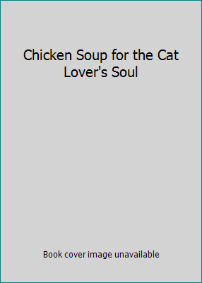 Chicken Soup for the Cat Lover's Soul 0439873061 Book Cover