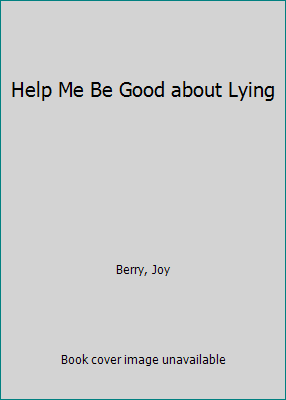 Help Me Be Good about Lying 1605771139 Book Cover