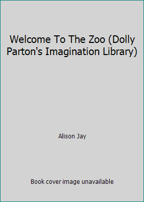 Welcome To The Zoo (Dolly Parton's Imagination ... 0803734220 Book Cover