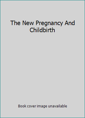 The New Pregnancy And Childbirth 086824645X Book Cover