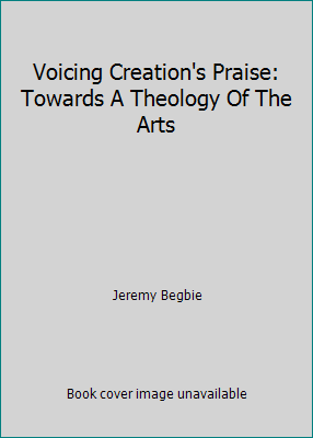 Voicing Creation's Praise: Towards A Theology O... 0567095800 Book Cover