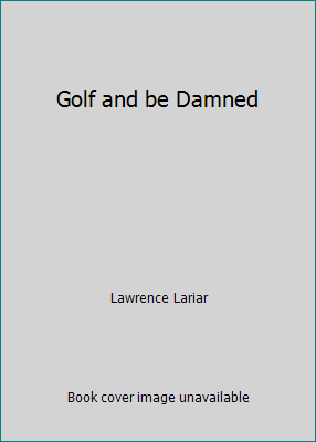 Golf and be Damned B002AOBCCO Book Cover