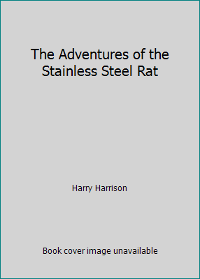 The Adventures of the Stainless Steel Rat B000K08OPS Book Cover