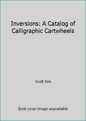 Inversions: A Catalog of Calligraphic Cartwheels 0262610418 Book Cover